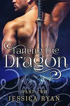 Taming the Dragon, Part 2 by Jessica Ryan