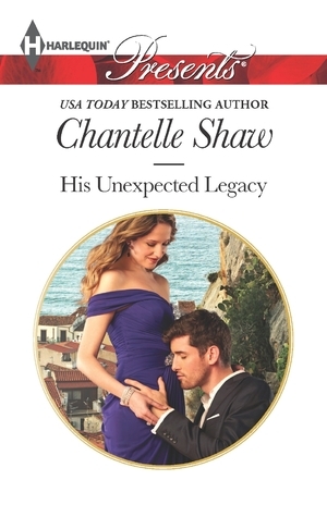 His Unexpected Legacy by Chantelle Shaw