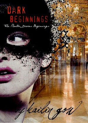 Dark Beginnings (Phantom Diaries Beginnings, #1) by Kailin Gow