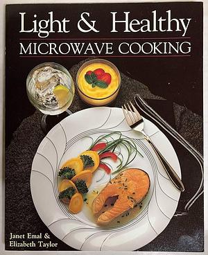 Light &amp; Healthy Microwave Cooking by Janet Emal, Elizabeth Taylor