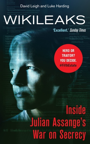 WikiLeaks: Inside Julian Assange's War on Secrecy by David Leigh