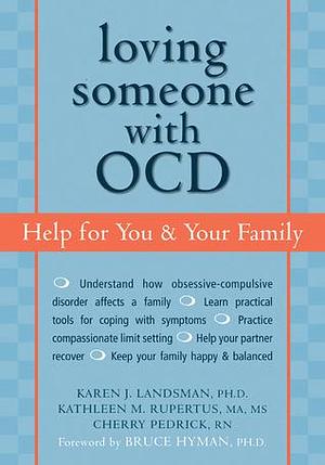 Loving Someone with OCD: Help for You and Your Family by Karen J. Landsman, Karen J. Landsman, Kathleen M. Parrish, Cherlene Pedrick
