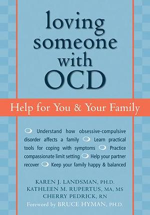 Loving Someone with OCD: Help for You and Your Family by Kathleen M. Parrish, Karen J. Landsman, Karen J. Landsman, Cherlene Pedrick