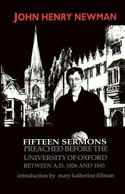 Fifteen Sermons Preached before the University of Oxford Between A.D. 1826 and 1843 by John Henry Cardinal Newman