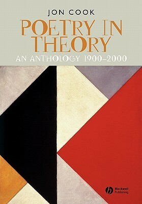Poetry in Theory: An Anthology 1900-2000 by Jon Cook