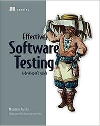 Effective Software Testing: A developer's guide by Mauricio Aniche