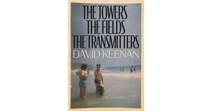 The Towers The Fields The Transmitters by David Keenan