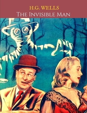 The Invisible Man: A First Unabridged Edition (Annotated) By H.G. Wells. by H.G. Wells