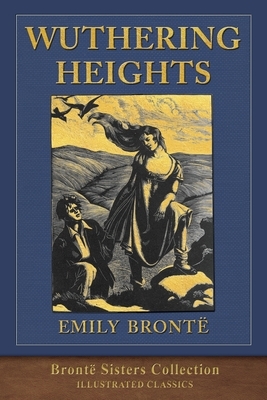 Wuthering Heights: Brontë Sisters Collection by Emily Brontë