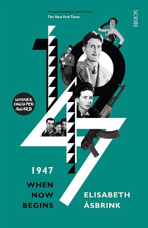 1947: Where Now Begins by Elisabeth Åsbrink