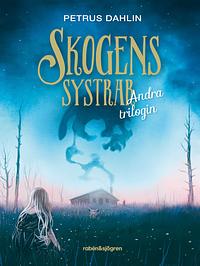 Skogens systrar Andra trilogin by Petrus Dahlin