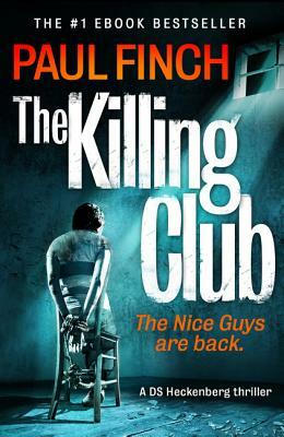 The Killing Club (Detective Mark Heckenburg, Book 3) by Paul Finch