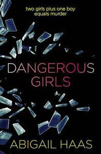 Dangerous Girls by Abigail Haas