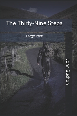 The Thirty-Nine Steps: Large Print by John Buchan