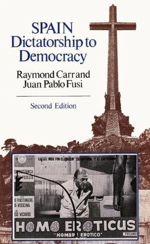 Spain, Dictatorship to Democracy by Raymond Carr, Juan Pablo Fusi