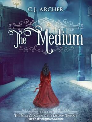 The Medium by C.J. Archer