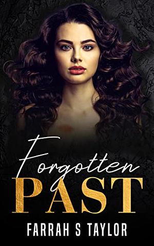 Forgotten Past: A Second Chance From Enemies to Lovers Romance  by Farrah S. Taylor