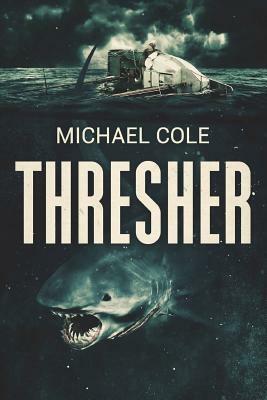 Thresher: A Deep Sea Thriller by Michael Cole