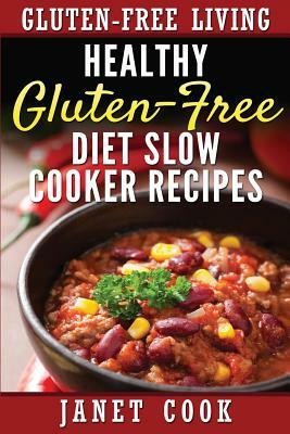 Healthy Gluten-Free Diet Slow Cooker Recipes by Janet Cook