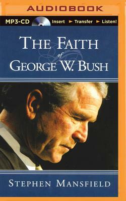 The Faith of George W. Bush by Stephen Mansfield