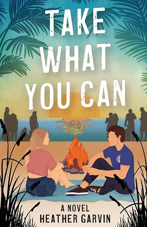 Take What You Can by Heather Garvin