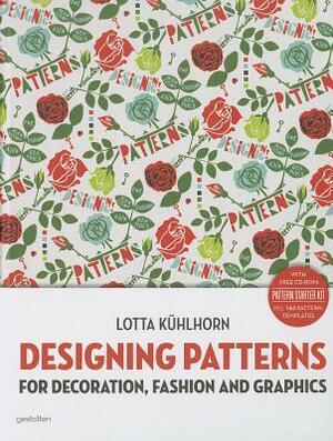Designing Patterns: For Decoration, Fashion and Graphics by Lotta Kühlhorn