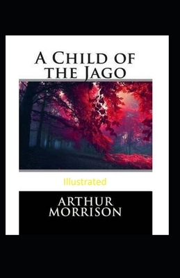 A Child of the Jago Illustrated by Arthur Morrison