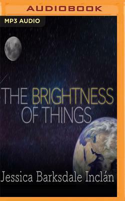 The Brightness of Things by Jessica Inclan