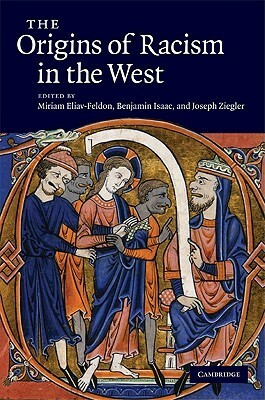 The Origins of Racism in the West by Miriam Eliav-Feldon, Joseph Ziegler, Benjamin H. Isaac