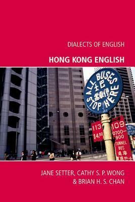 Hong Kong English by Jane Setter, Cathy S.P. Wong, Brian H.S. Chan