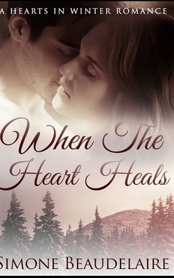 When The Heart Heals by Simone Beaudelaire