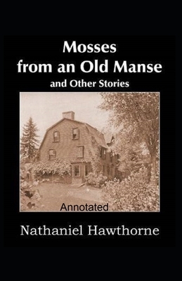 Mosses From an Old Manse Annotated by Nathaniel Hawthorne