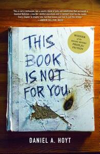 This Book Is Not for You by Daniel A. Hoyt