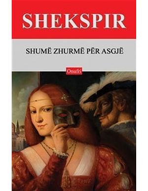 Shumë Zhurmë për Asgjë by William Shakespeare