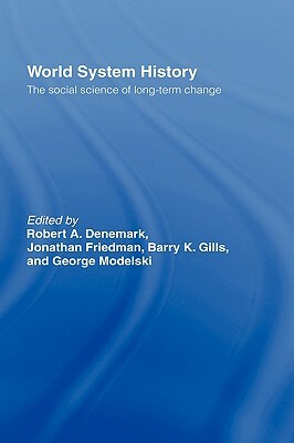 World System History: The Social Science of Long-Term Change by Robert A. Denemark