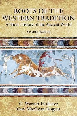 Roots of the Western Tradition : A Short History of the Ancient World by C. Warren Hollister, C. Warren Hollister