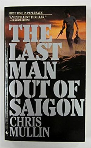 The Last Man Out of Saigon by Chris Mullin