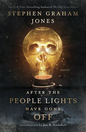 After the People Lights Have Gone Off by Stephen Graham Jones