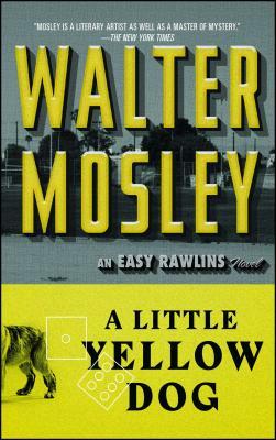 A Little Yellow Dog: An Easy Rawlins Novel by Walter Mosley