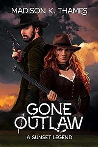 Gone Outlaw by Madison Thames, Madison Thames