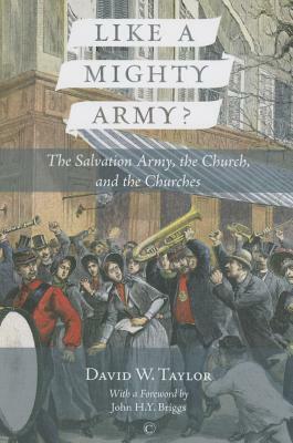Like a Mighty Army: The Salvation Army, the Church, and the Churches by David W. Taylor