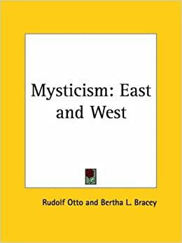 Mysticism: East and West by Rudolf Otto