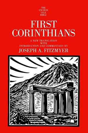 First Corinthians: A New Translation with Introduction and Commentary by Joseph A. Fitzmyer