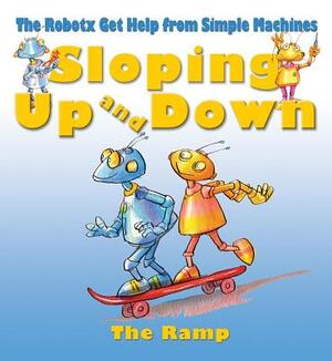 Sloping Up and Down: The Incline Plane by Felicia Law, Gerry Bailey