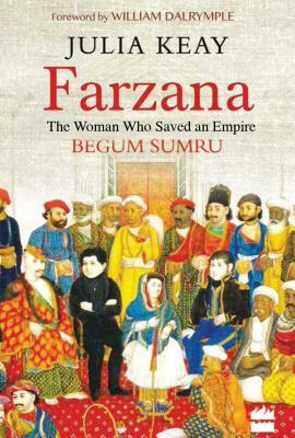 Farzana: The Woman Who Saved an Empire by Julia Keay