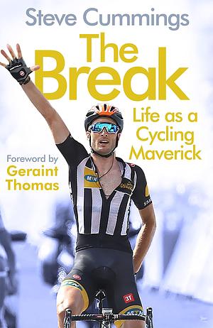 The Break: FEATURED ON THE NETFLIX SERIES TOUR DE FRANCE: UNCHAINED by Steve Cummings, Steve Cummings