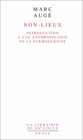 Non-lieux, Introduction à une anthropologie de la surmodernité. by Marc Augé