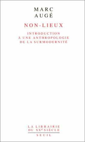 Non-lieux, Introduction à une anthropologie de la surmodernité. by Marc Augé