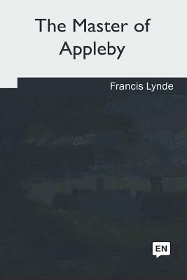 The Master of Appleby by Francis Lynde