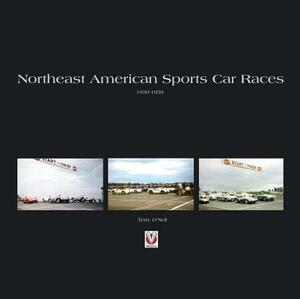 Northeast American Sports Car Races 1950-1959 by Terry O'Neil